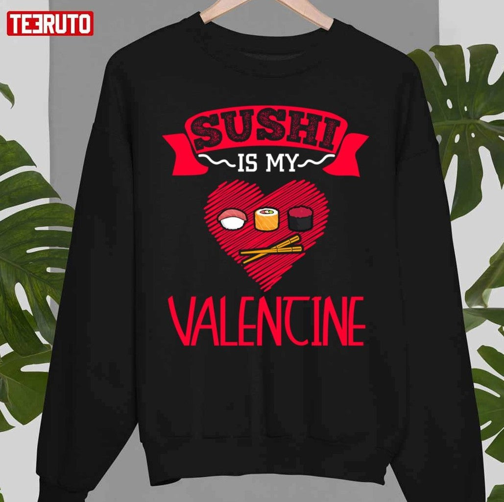 Sushi Is My Valentine Cute Japanese Food Unisex T-Shirt