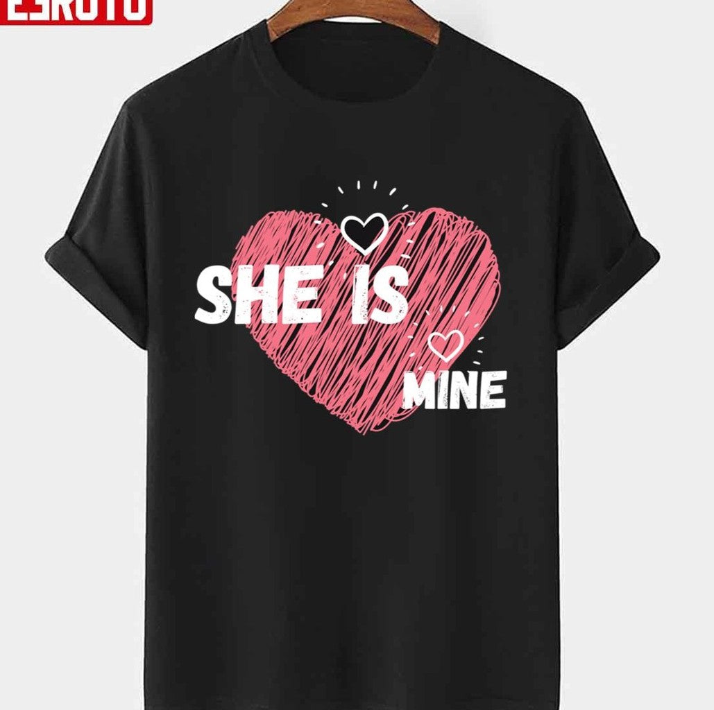 She Is Mine Valentines Day Design Unisex T-Shirt