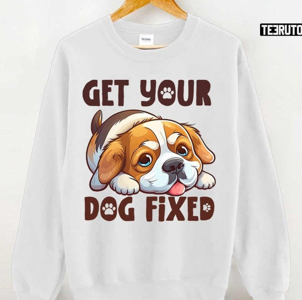 Puppy Get Your Dog Fixed Unisex T-Shirt