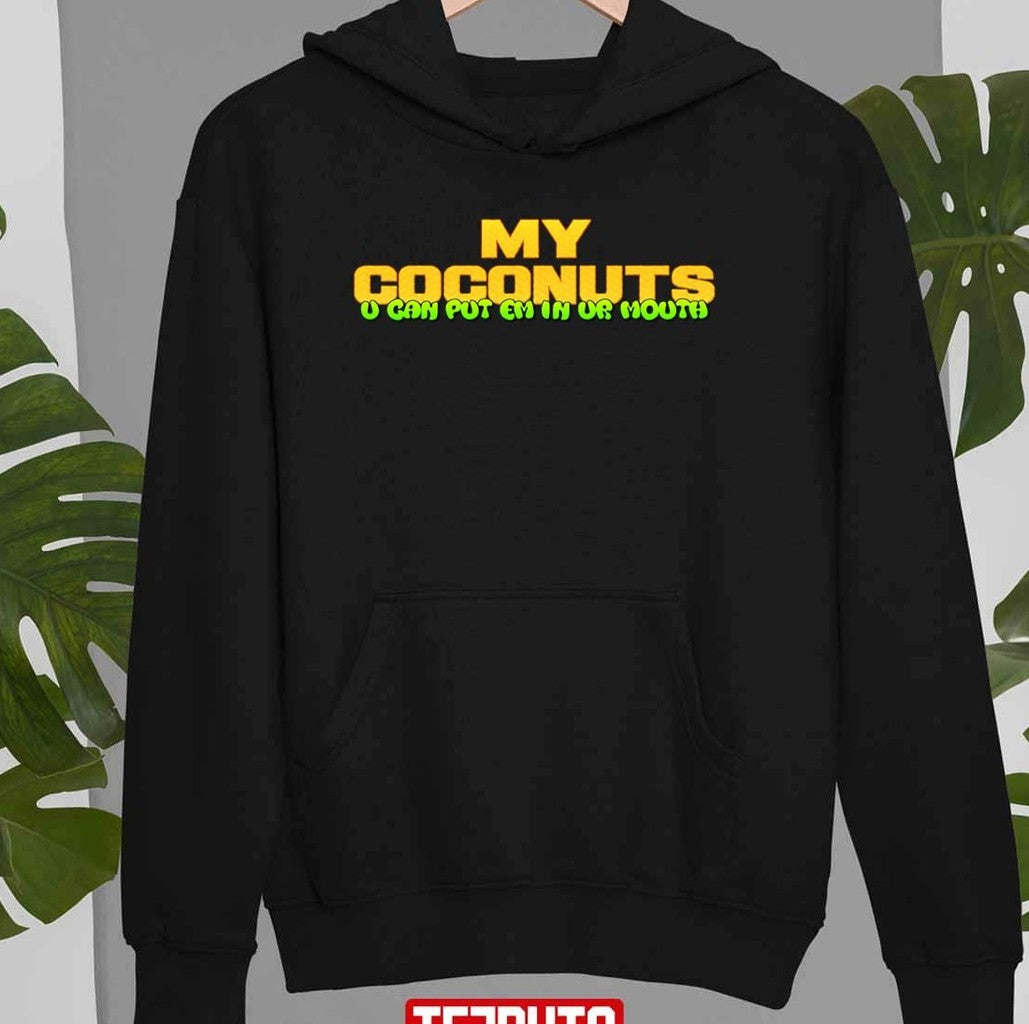 My Coconuts U Can Put Em In Ur Mouth Kim Petras Unisex T-Shirt