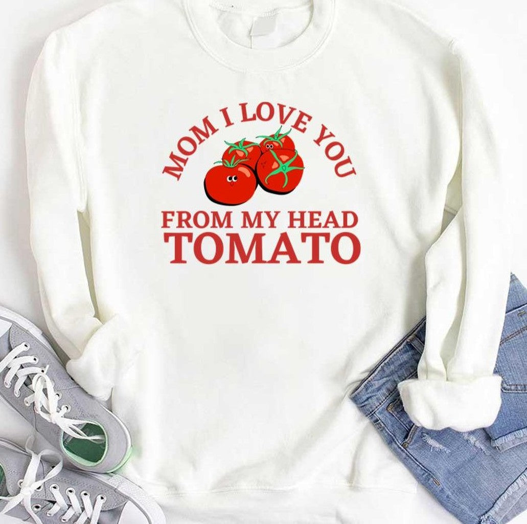 Mom I Love You From My Head Tomatoes Unisex T-Shirt