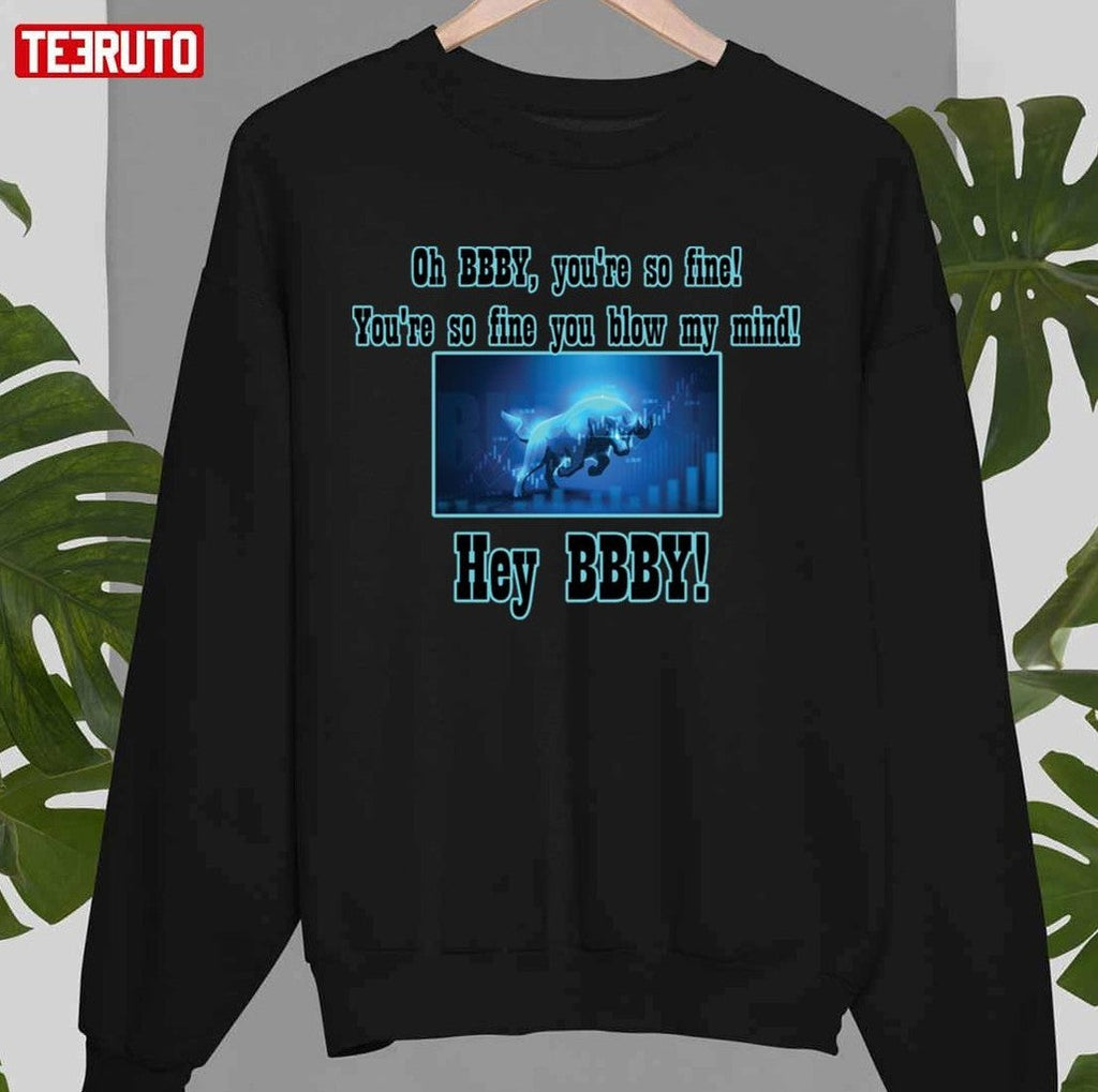Oh Bbby You're So Fine You're So Fine You Blow My Mind Hey Bbby Unisex T-Shirt
