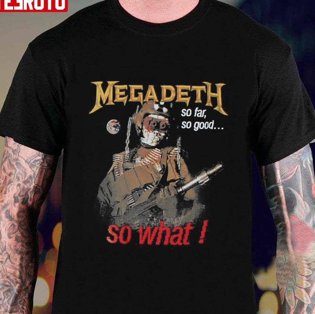 So Far So Good So What Megadeth Band Unisex T-shirt