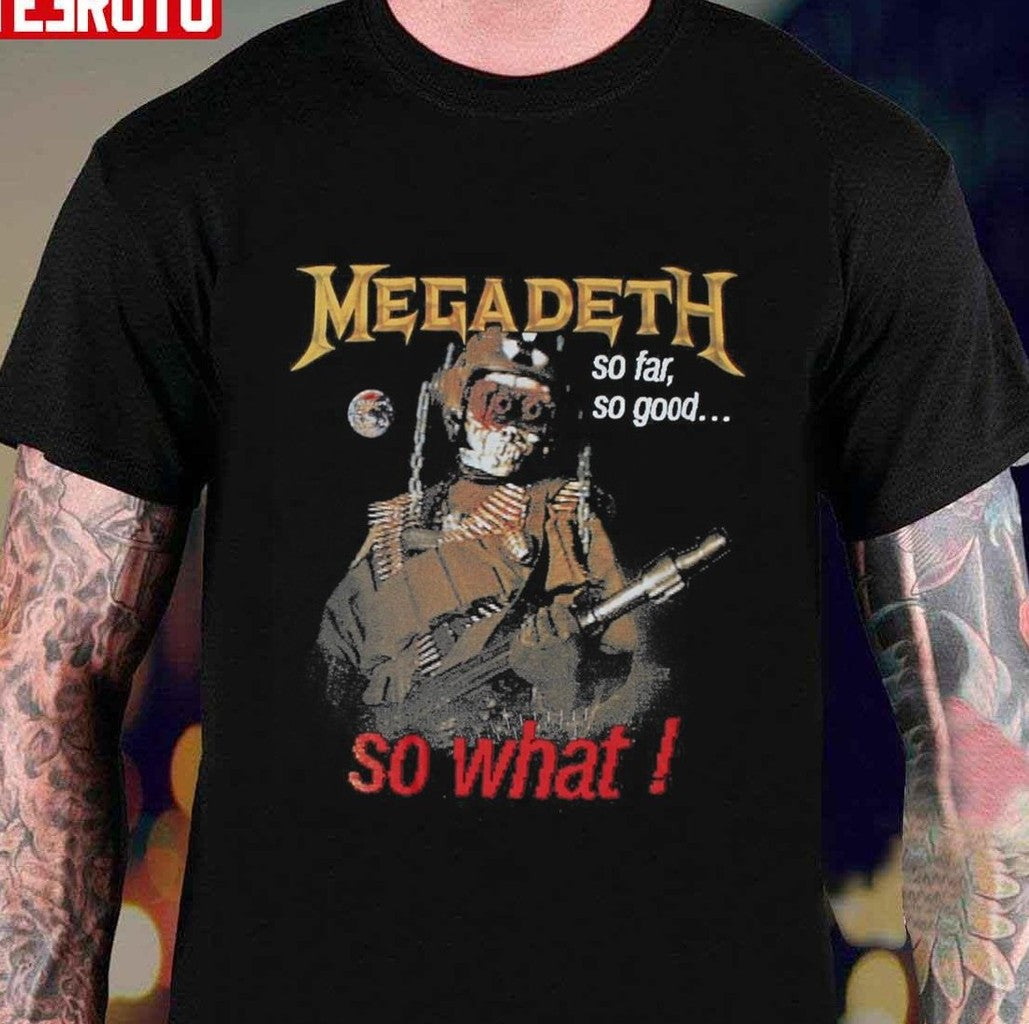 So Far So Good So What Megadeth Band Unisex T-shirt