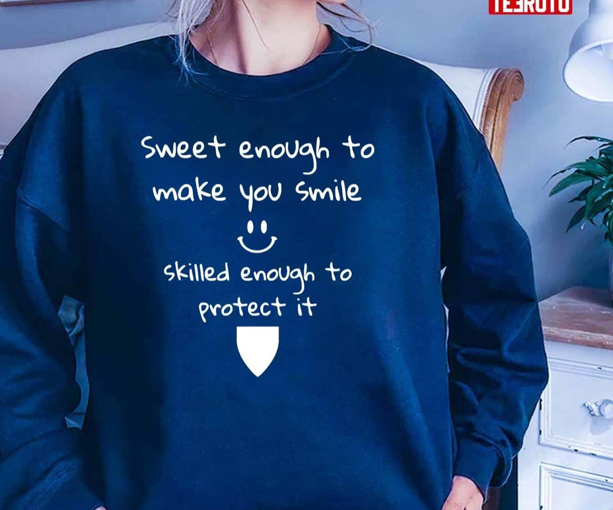Sweet Enough To Make You Smile Skilled Enough To Protect It Unisex T-Shirt