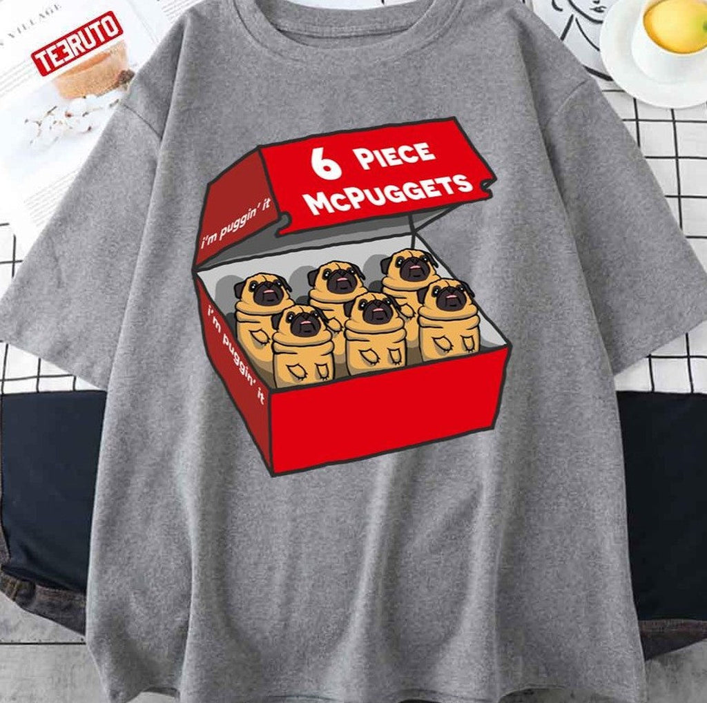 6 Piece Mcpuggets I'm Puggin' It McDonalds Unisex T-shirt