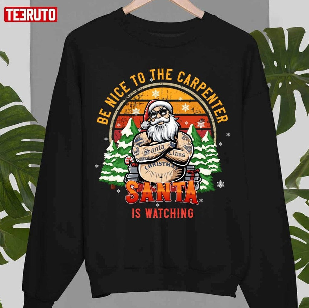 Be Nice To The Carpenter Santa Is Watching Vintage Unisex Sweatshirt