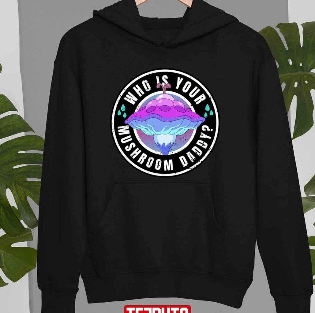 Myc Who Is Your Mushroom Daddy Inside Job Unisex Hoodie