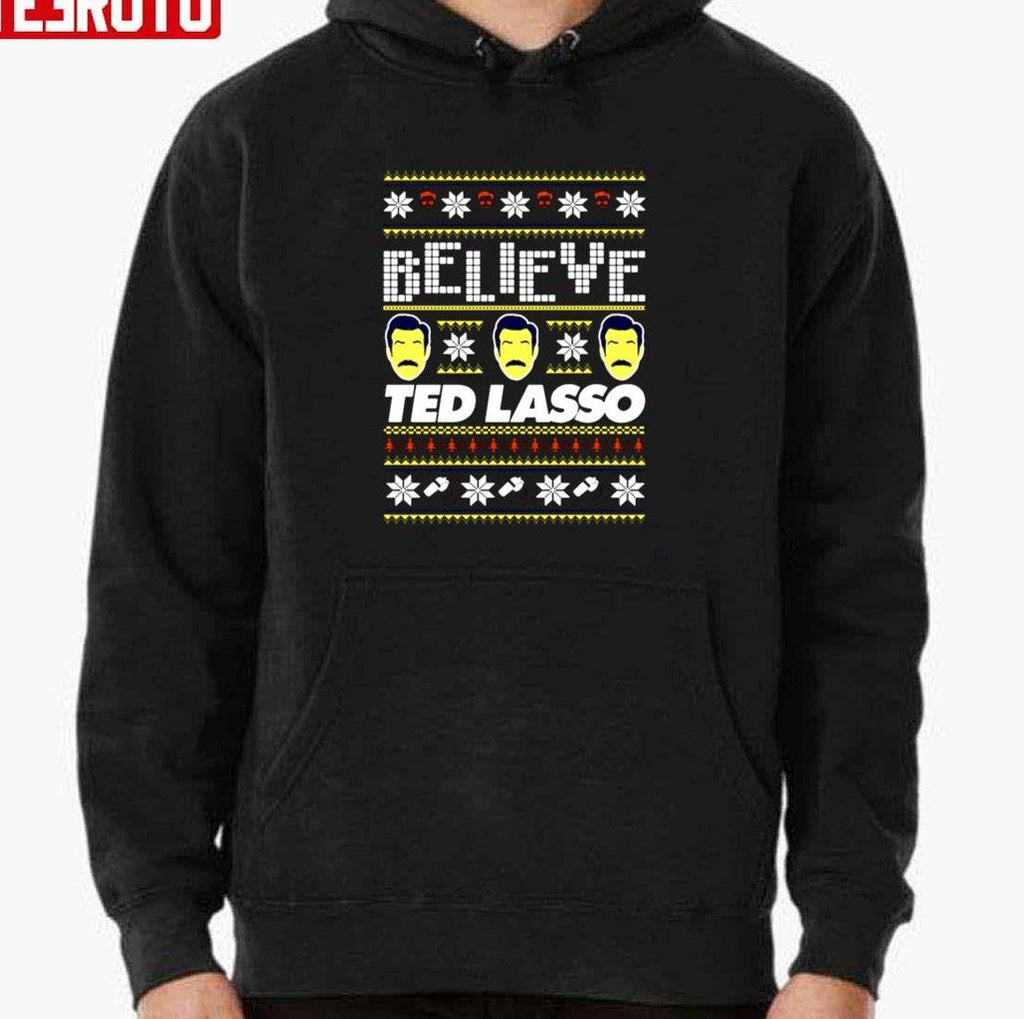 Believe Ted Lasso Ugly Christmas Unisex Sweatshirt