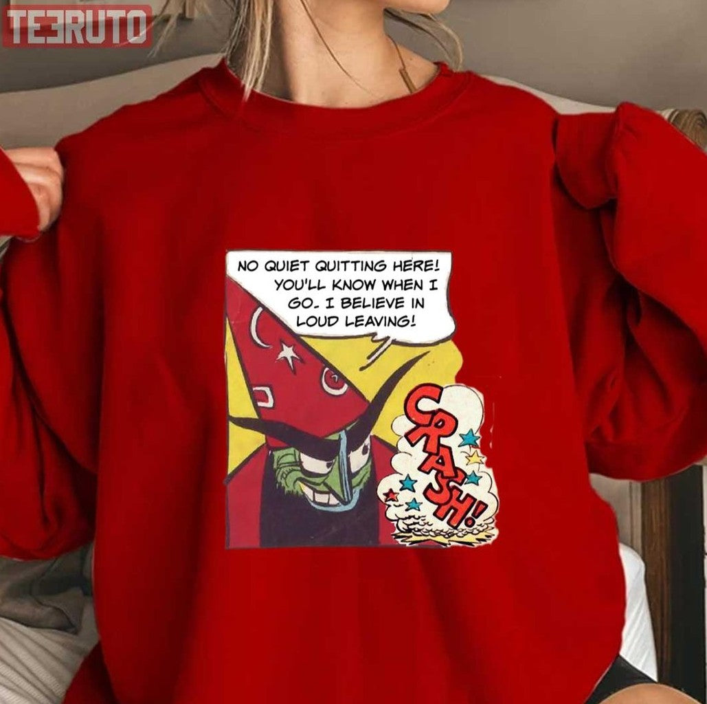 No Quiet Quitting I Believe In Loud Leaving Office Humor Unisex Sweatshirt