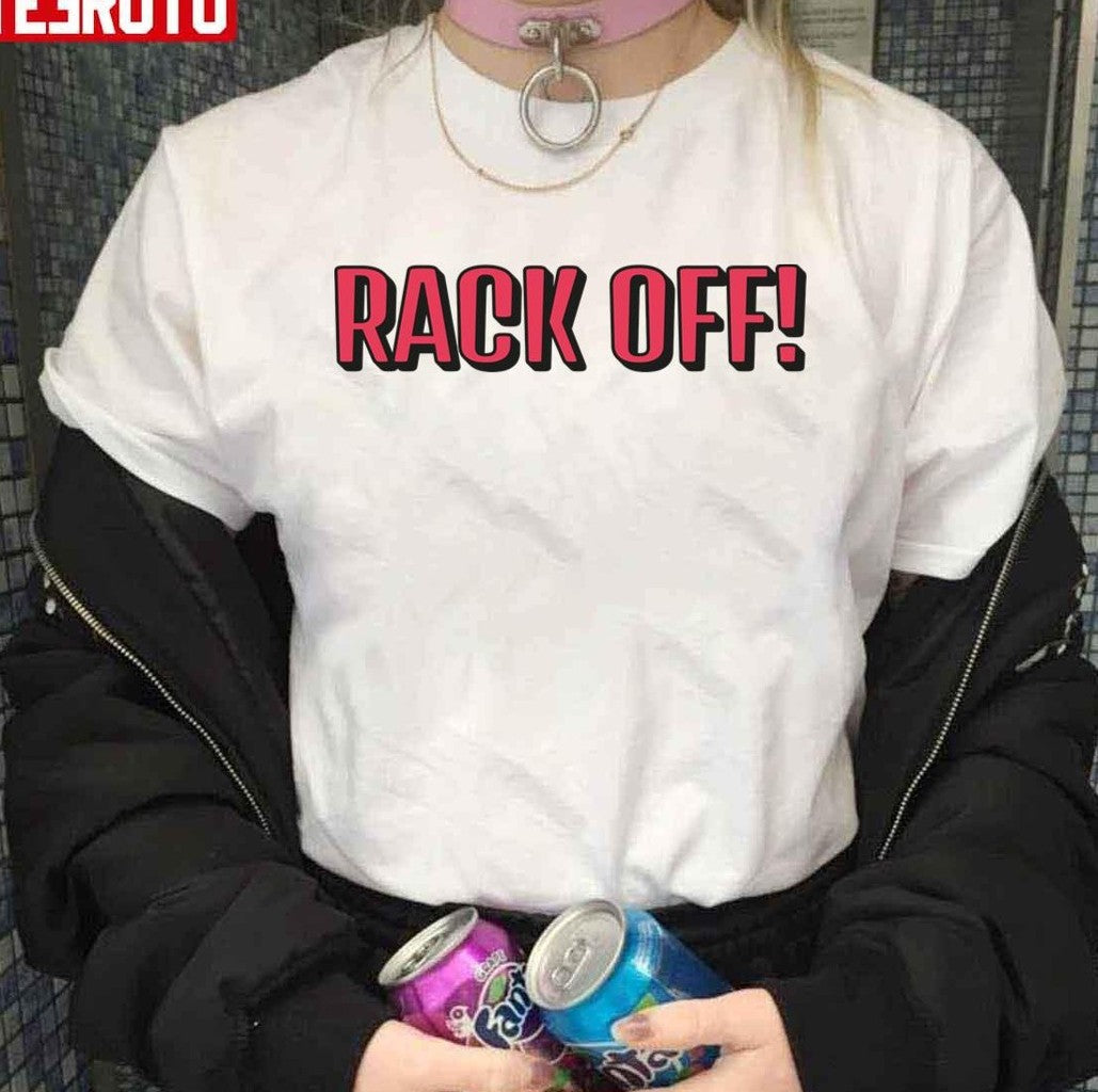 Rack Off Offensive Heartbreak High Fan Quote Unisex T-shirt