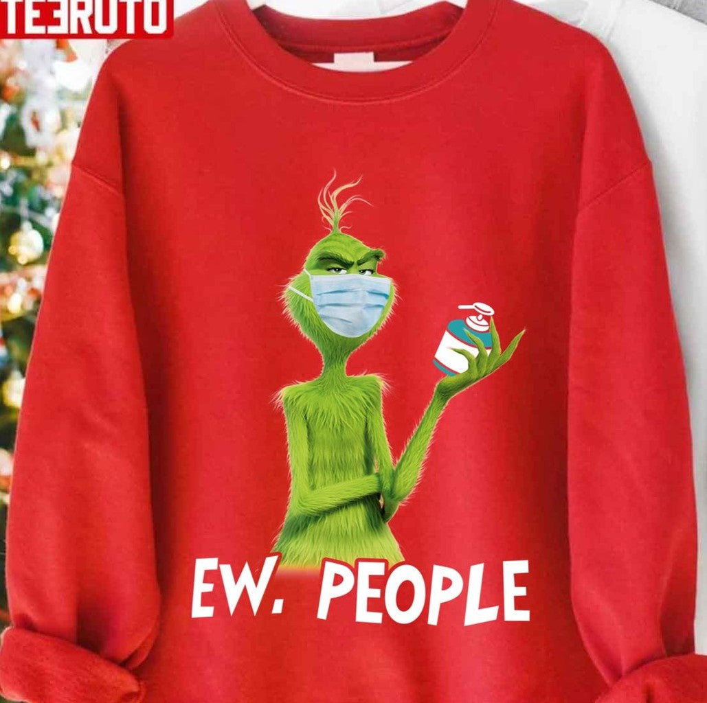 The Grinch Ew People Wash Hand Stay Home It’s Too Peopley Outside Christmas Unisex Sweatshirt