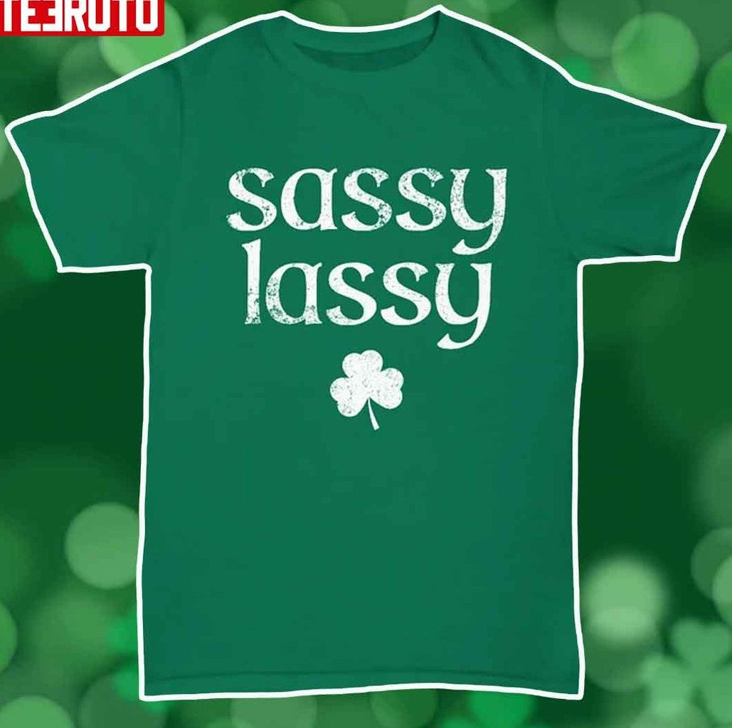Sassy Lassy Funny Irish St. Patrick's Day Unisex T-Shirt