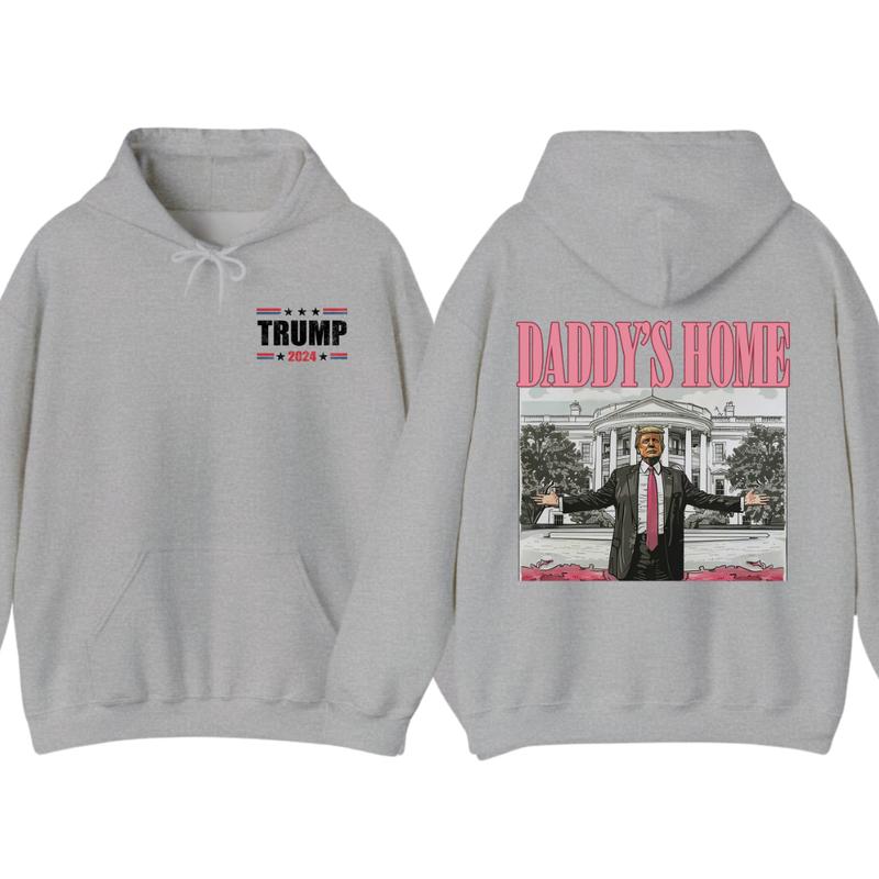 Daddyâ€™s Home Hoodie, Daddy 2024 Shirt, Hoodie, Trummmp will be the president of the United States, Trum Supporter Shirt, 2 Sided Casual Classic Cotton, For Men, For Women unisex hoodie
