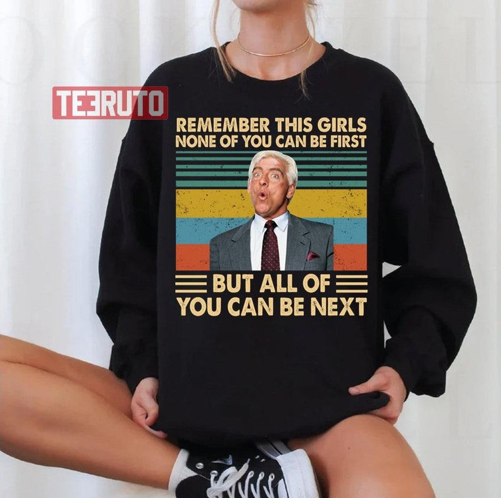 Remember This Girls None Of You Can Be First Nexs Ric Flair Wrestlers Unisex Sweatshirt