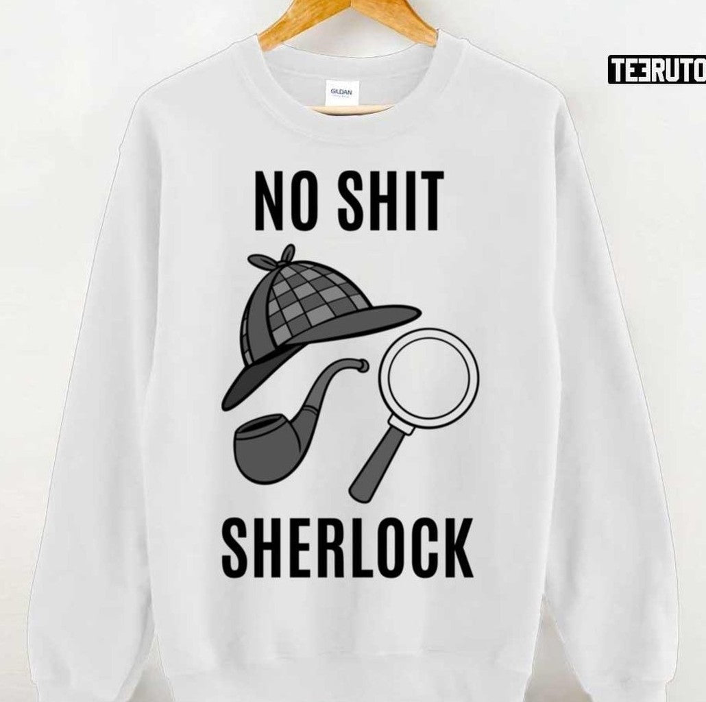 No Shit Sherlock Sherlock Holmes Unisex T-Shirt