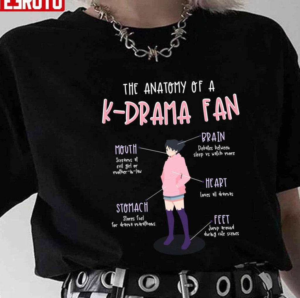 The Anatomy Of A K Drama Fan Kdrama Kpop Korean Drama Fan Unisex T-Shirt