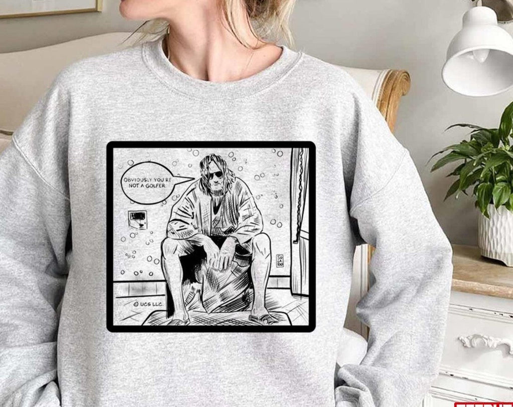 Obviously You're Not A Golfer The Big Lebowski Unisex Sweatshirt