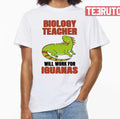 Biology Teacher Will Work For Iguanas National Teacher Day Unisex T-Shirt