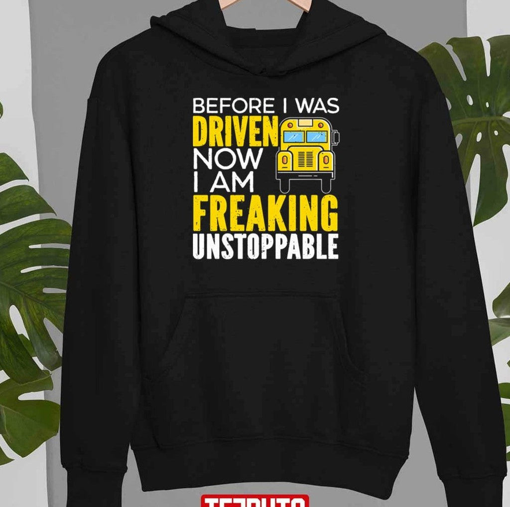 Before I Was Driven Now I Am Freaking Unstoppable Unisex T-Shirt