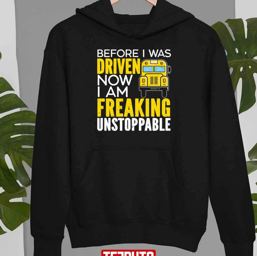 Before I Was Driven Now I Am Freaking Unstoppable Unisex T-Shirt