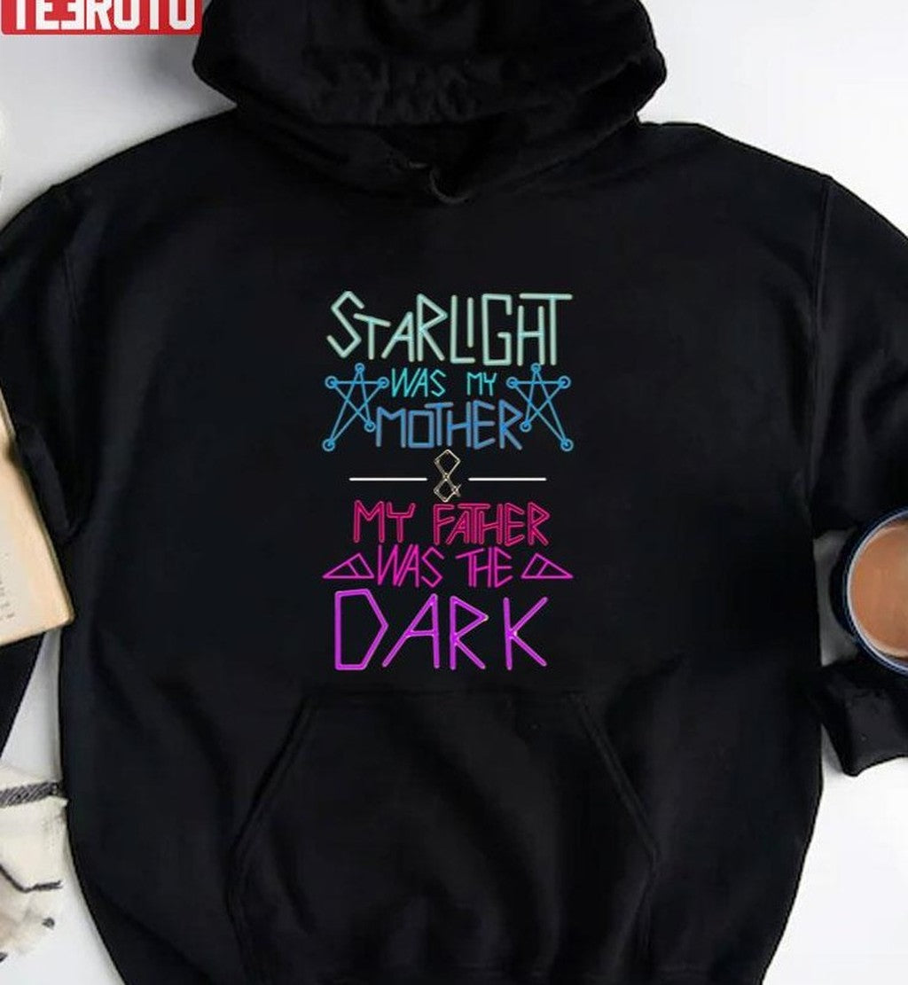 Starlight Was My Mother And My Father Was The Dark Unisex T-Shirt