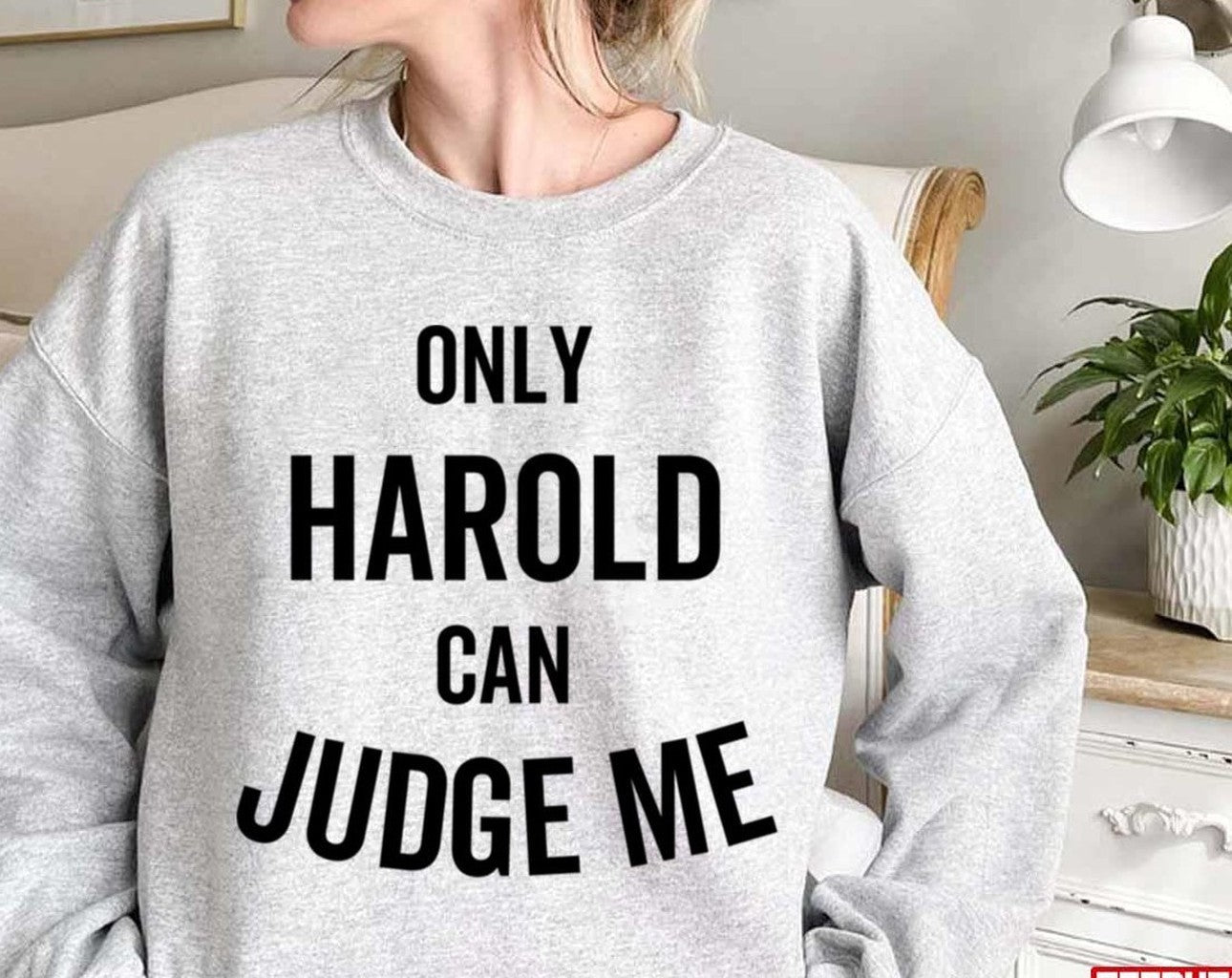 Only Harold Can Judge Me Unisex Sweatshirt