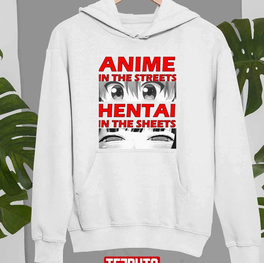 Anime In The Streets Hentai In The Sheets Unisex Sweatshirt