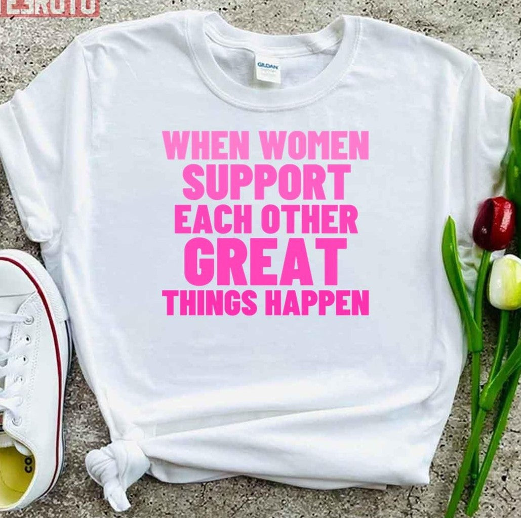 Pink Quote When Women Support Each Other Great Things Happen Unisex T-Shirt