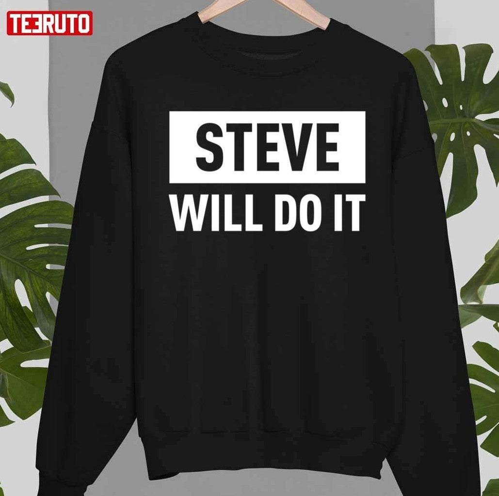 Quote Steve Will Do It Unisex T-shirt
