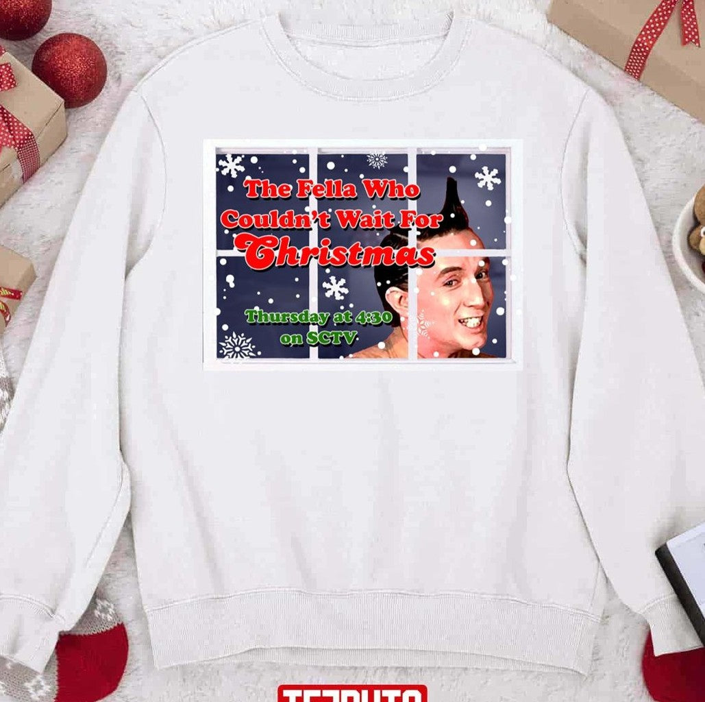 The Fella Who Couldn't Wait For Christmas Sctv Unisex Sweatshirt
