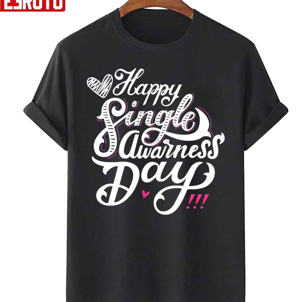 Anti Valentines Day Happy Singles Awareness Day Unisex T-Shirt