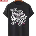 Anti Valentines Day Happy Singles Awareness Day Unisex T-Shirt