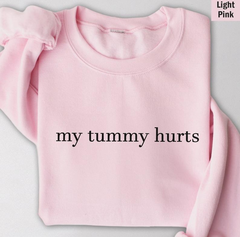 My Tummy Hurts Sweatshirt, tummyache survivor shirt