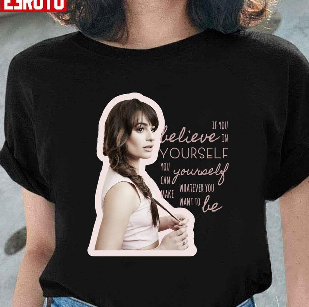 Believe In Yourself Lea Michele Unisex T-Shirt