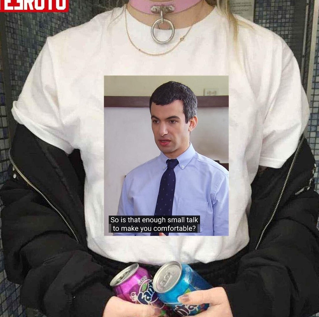 So Is That Enough Small Talk To Make You Comfortable Nathan For You Social Skills Unisex Sweatshirt