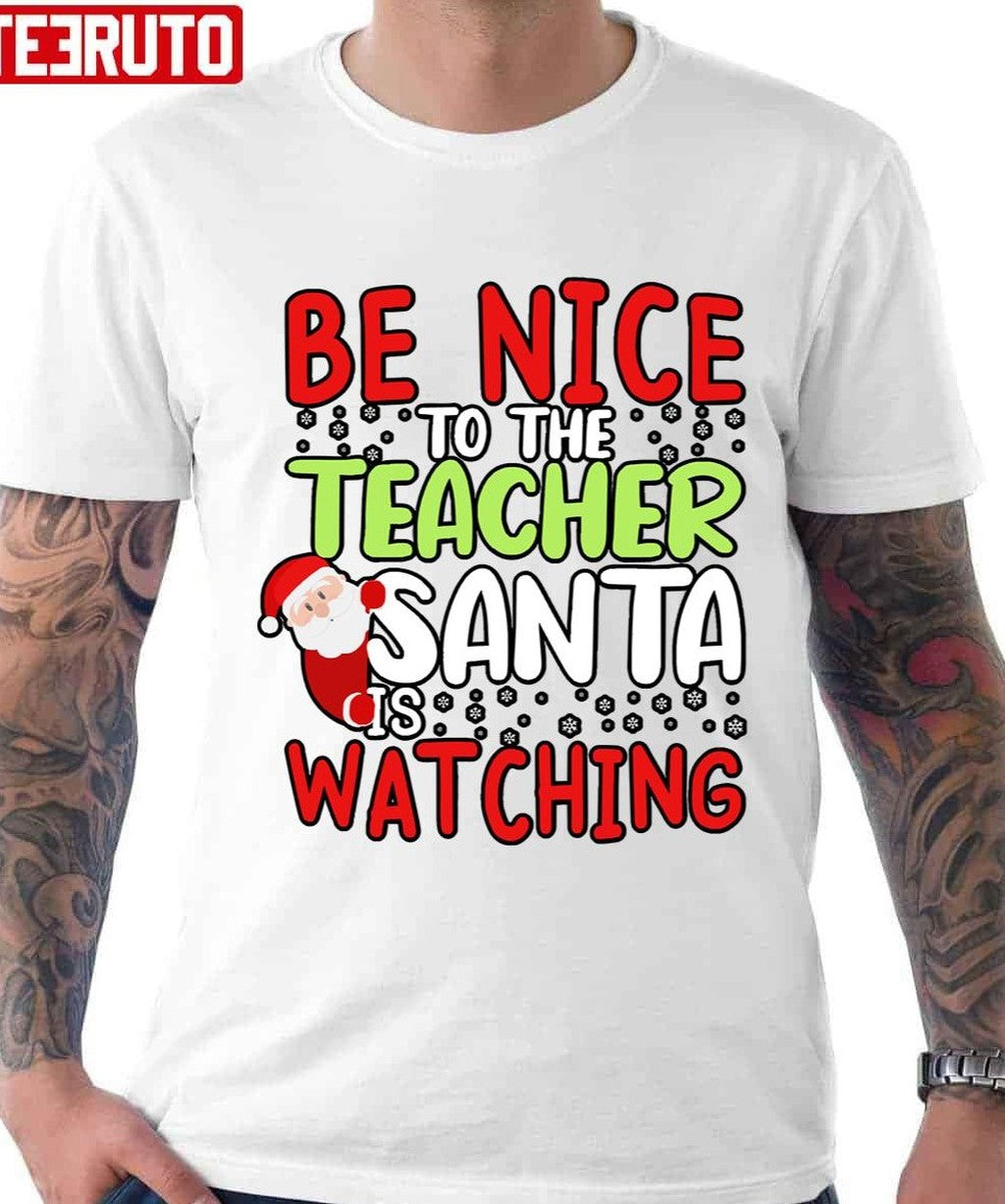 Be Nice To The Teacher Santa Is Watching Holiday Unisex Sweatshirt