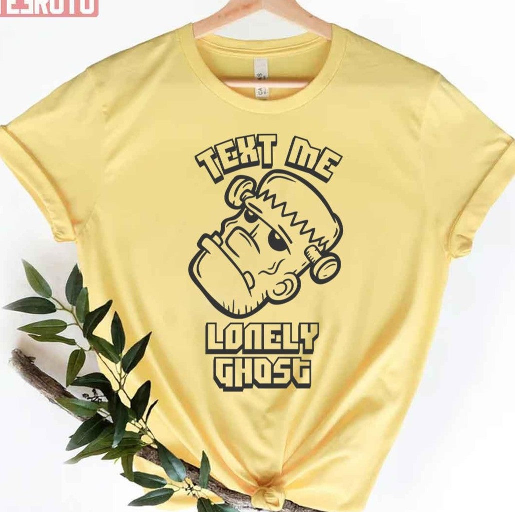 Text Me Lonely Ghost Frankenstein Game Font Unisex T-Shirt