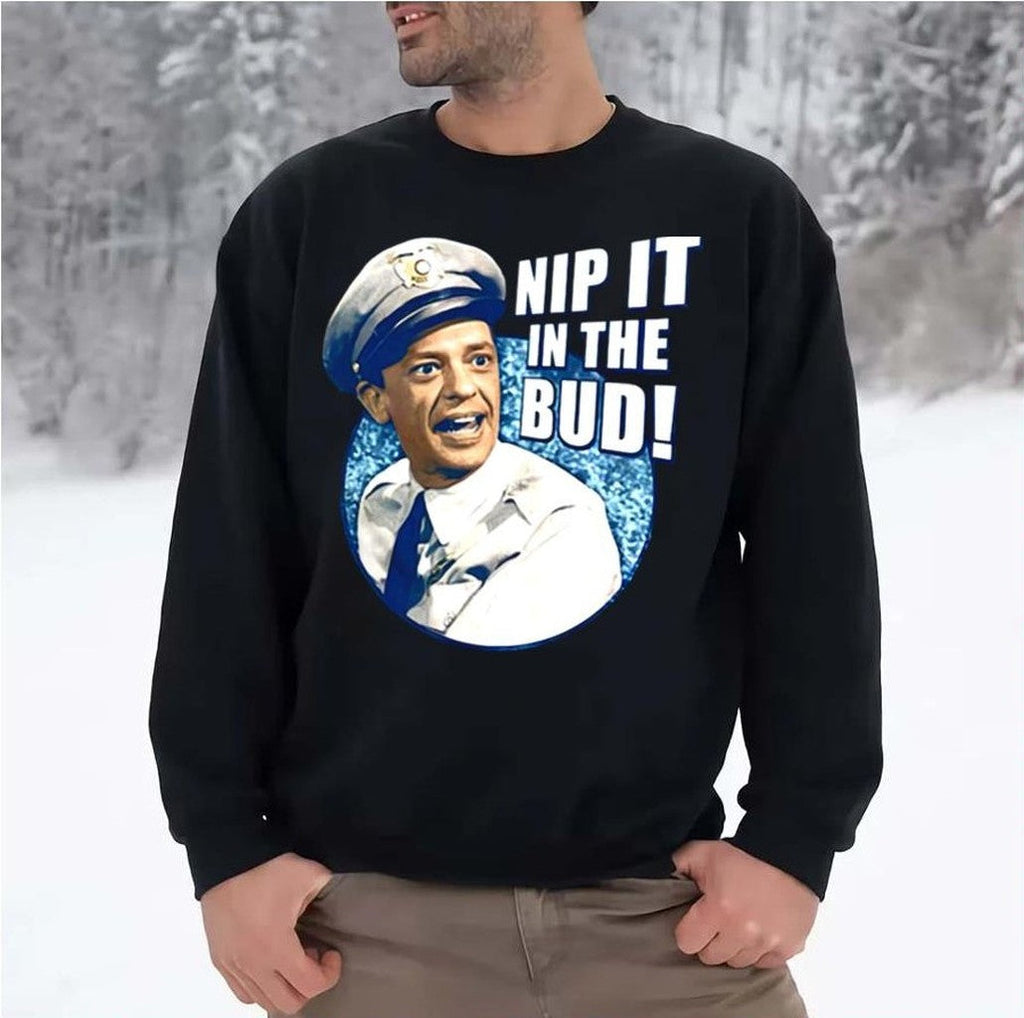 Barney Fife Nip It In The Bud The Andy Griffith Show Unisex Sweatshirt