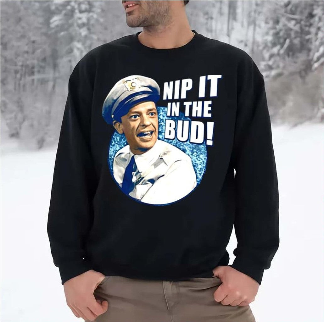 Barney Fife Nip It In The Bud The Andy Griffith Show Unisex Sweatshirt
