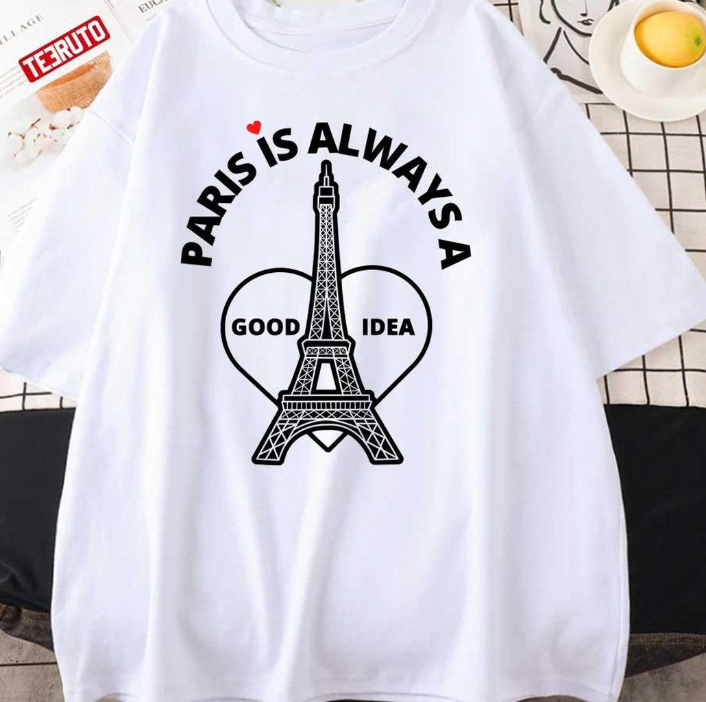Paris Is Always A Good Idea Funny Quote Unisex Sweatshirt