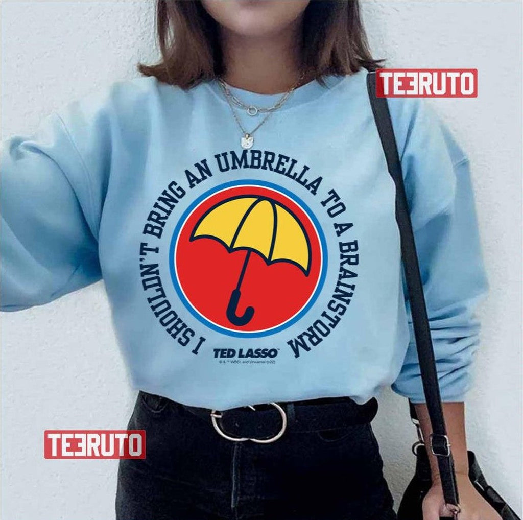 Shouldn't Bring Umbrella To Brainstorm Ted Lasso Unisex T-Shirt