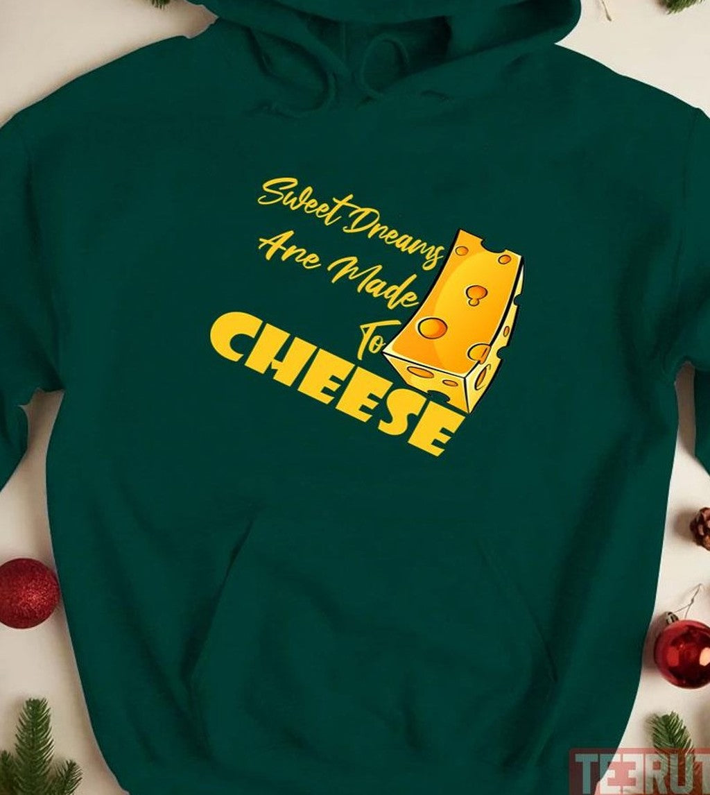 Best Sweet Dreams Are Made Of Cheese Unisex T-Shirt