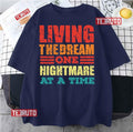 One Nightmare At A Time Living The Dream Unisex T-Shirt