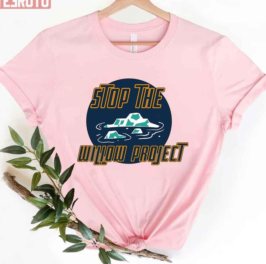 Save The Arctic Stop The Willow Project Unisex T-Shirt