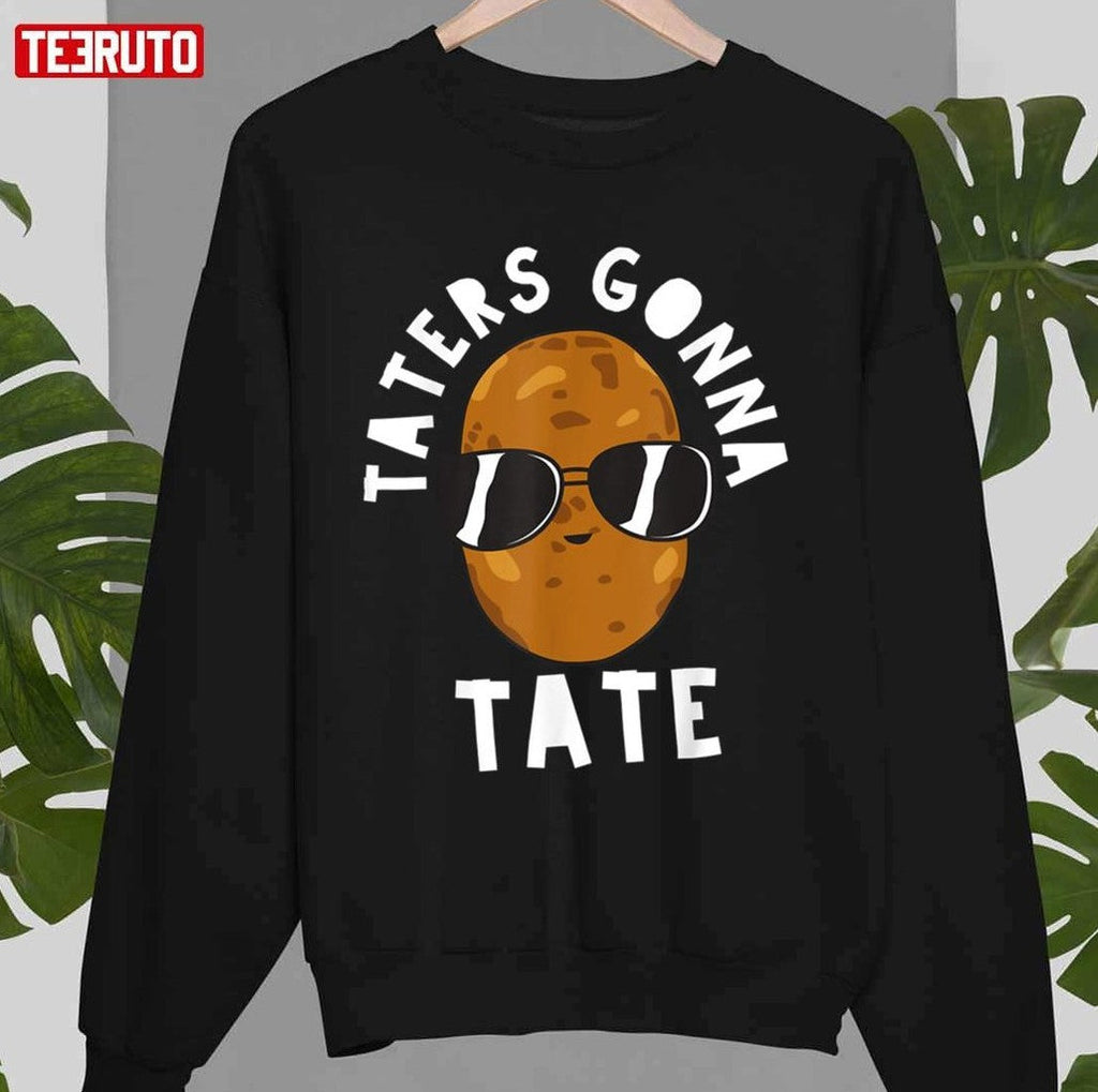 Taters Gonna Tate Poatato Swag Unisex T-shirt