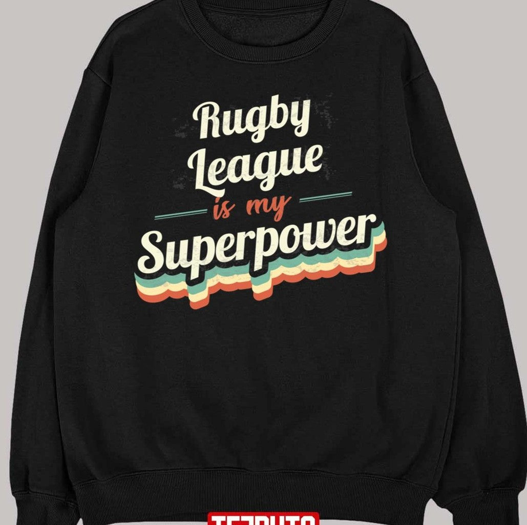 Rugby League Is My Superpower Unisex T-Shirt
