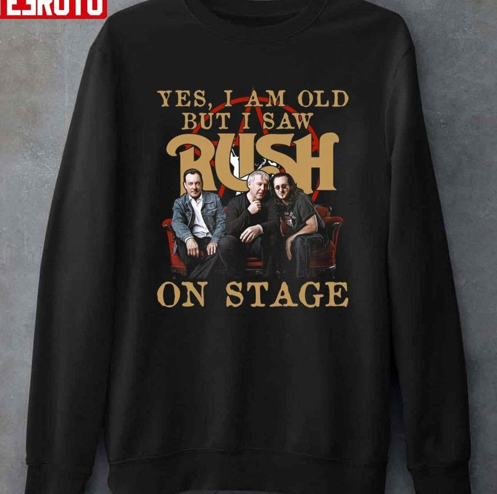 Rush Yes I Am Old But I Saw Rush Rock Band On Stage Unisex T-Shirt