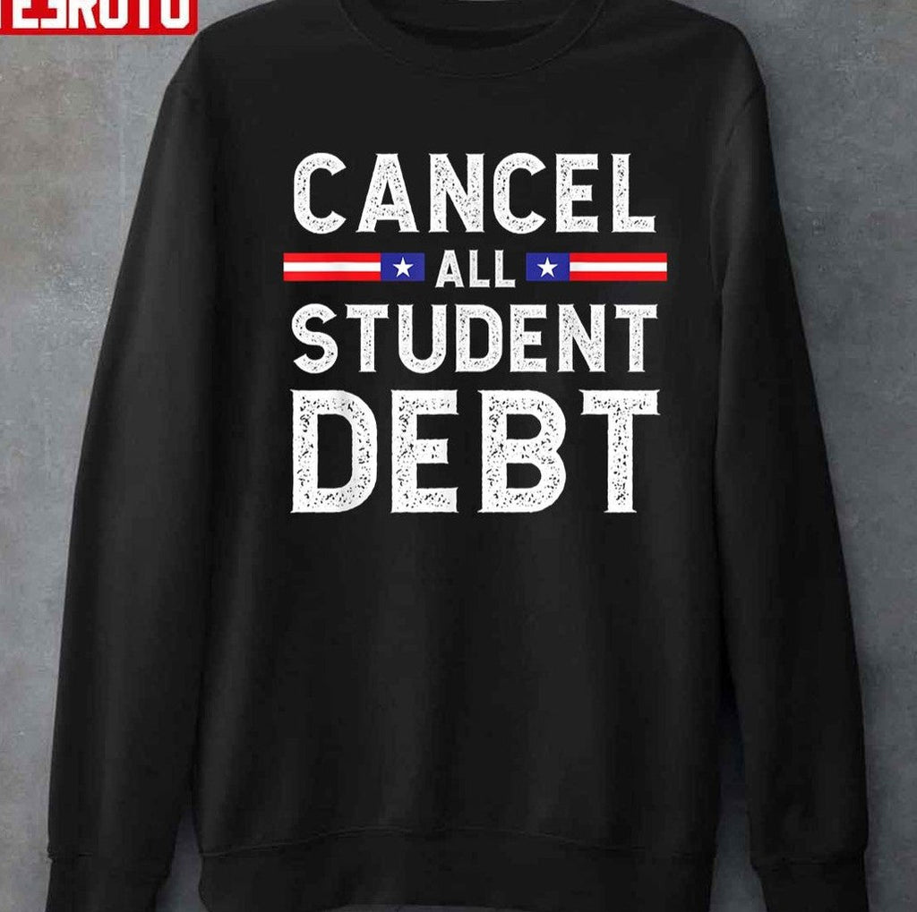 Quote Cancel All Student Debt Student Loan Forgiveness Recipient Unisex T-shirt