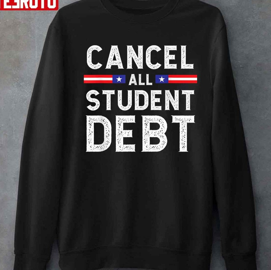 Quote Cancel All Student Debt Student Loan Forgiveness Recipient Unisex T-shirt
